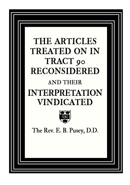 Book cover for Pusey's The Articles Treated on in Tract 90 Reconsidered and their Interpretation Vindicated